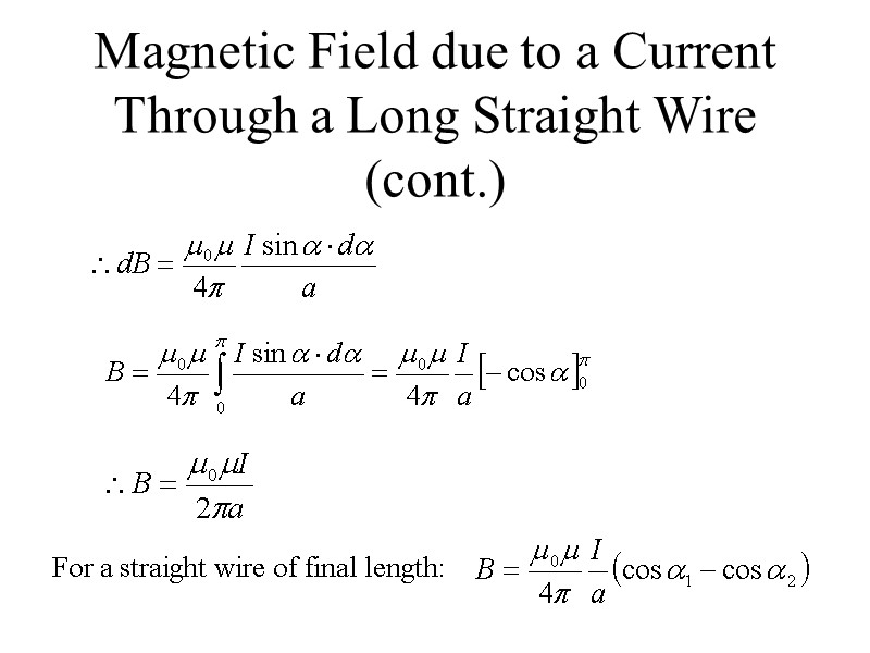 Magnetic Field due to a Current Through a Long Straight Wire (cont.) For a